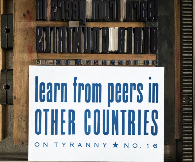 Letterpress print on Vandercook press bed. Printed in blue ink on white paper, the text reads "Learn from Peers in Other Countries On Tyranny No. 16"
